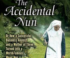 The Accidental Nun: The Back-Story to the Founding of the Weed-Nuns